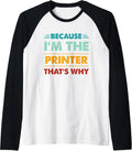 Profession Because I M The Printer That S Why Raglan Baseball Tee T Shirt Minimal Style