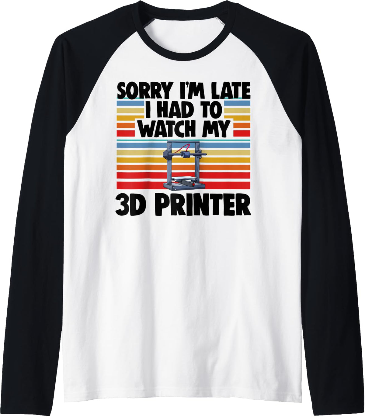 Sorry I M Late Had To Watch My 3d Printer Men Printing Love Raglan Baseball Tee T Shirt US Trend