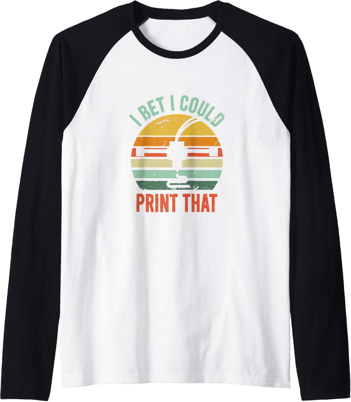 I Bet Could Print That Funny 3d Printer Hobbyist Quote Raglan Baseball Tee T Shirt US Trend