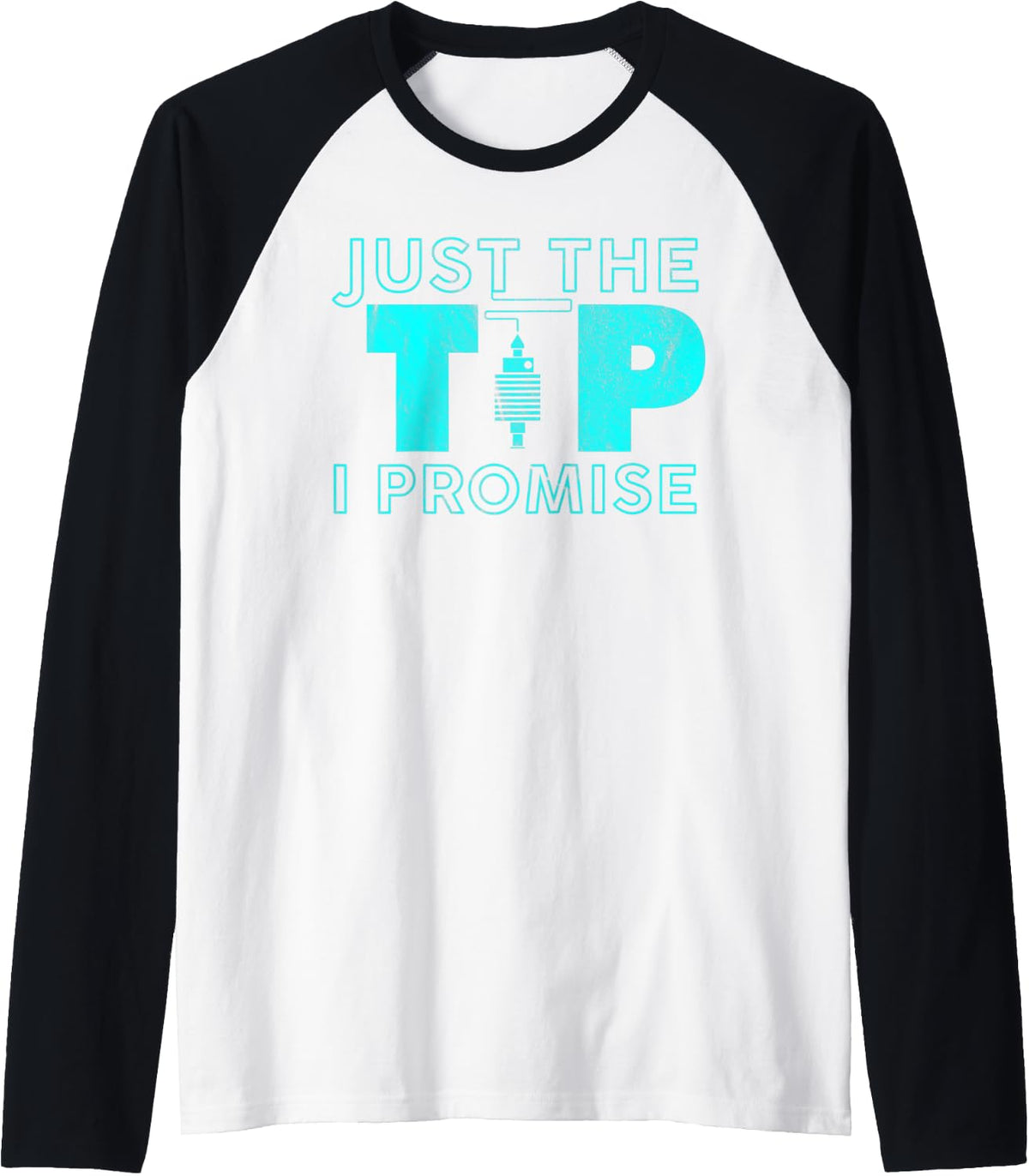 Just The Tip I Promise Funny 3d Printing Adult Humor Raglan Baseball Tee T Shirt Clean Design