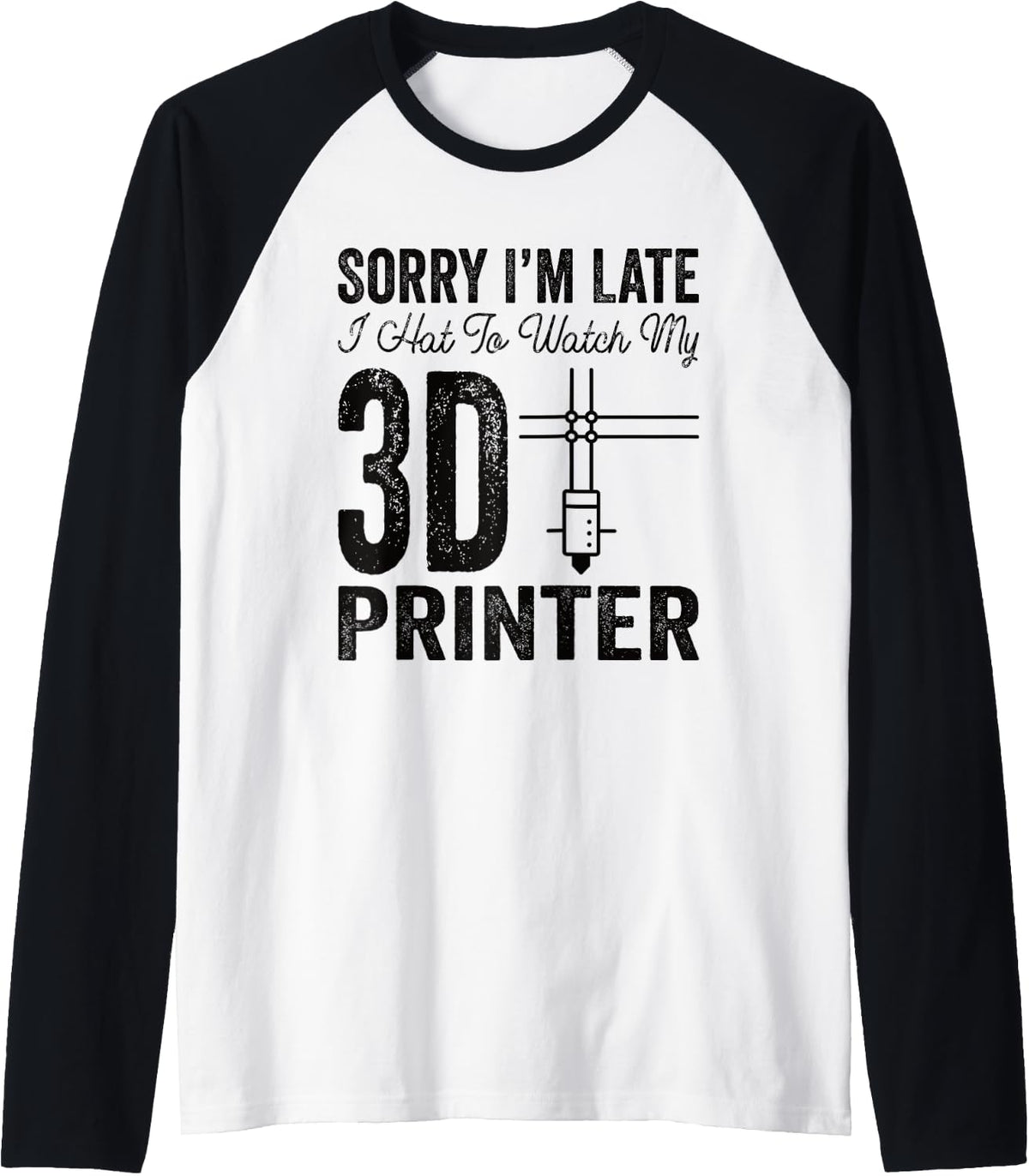 Sorry I U2019m Late Hat To Watch My 3d Printer Raglan Baseball Tee T Shirt Premium Print