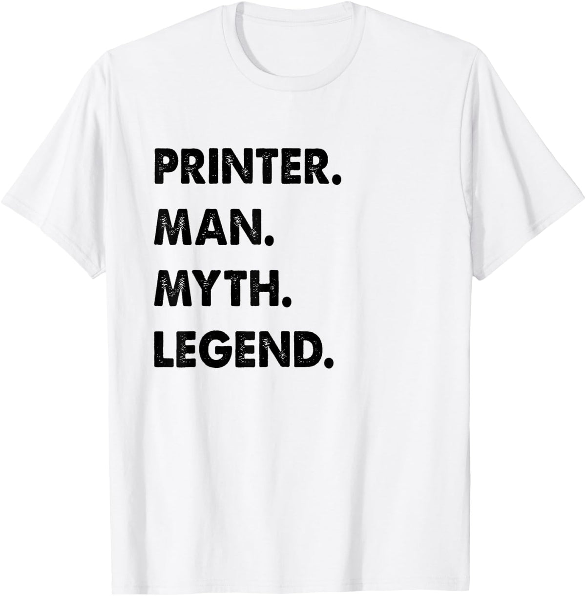 Printer Man Myth Legend Apparel Clean Design