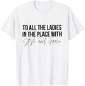 To All the Ladies in the Place With Style and Grace Shirt 92
