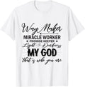 Way Maker Promise Keeper Miracle Worker Christian Shirt 109