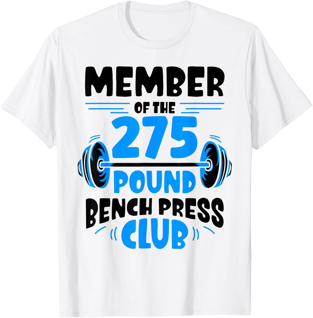 Bench Press 275 Pound Club Strength Gym Shirt 230