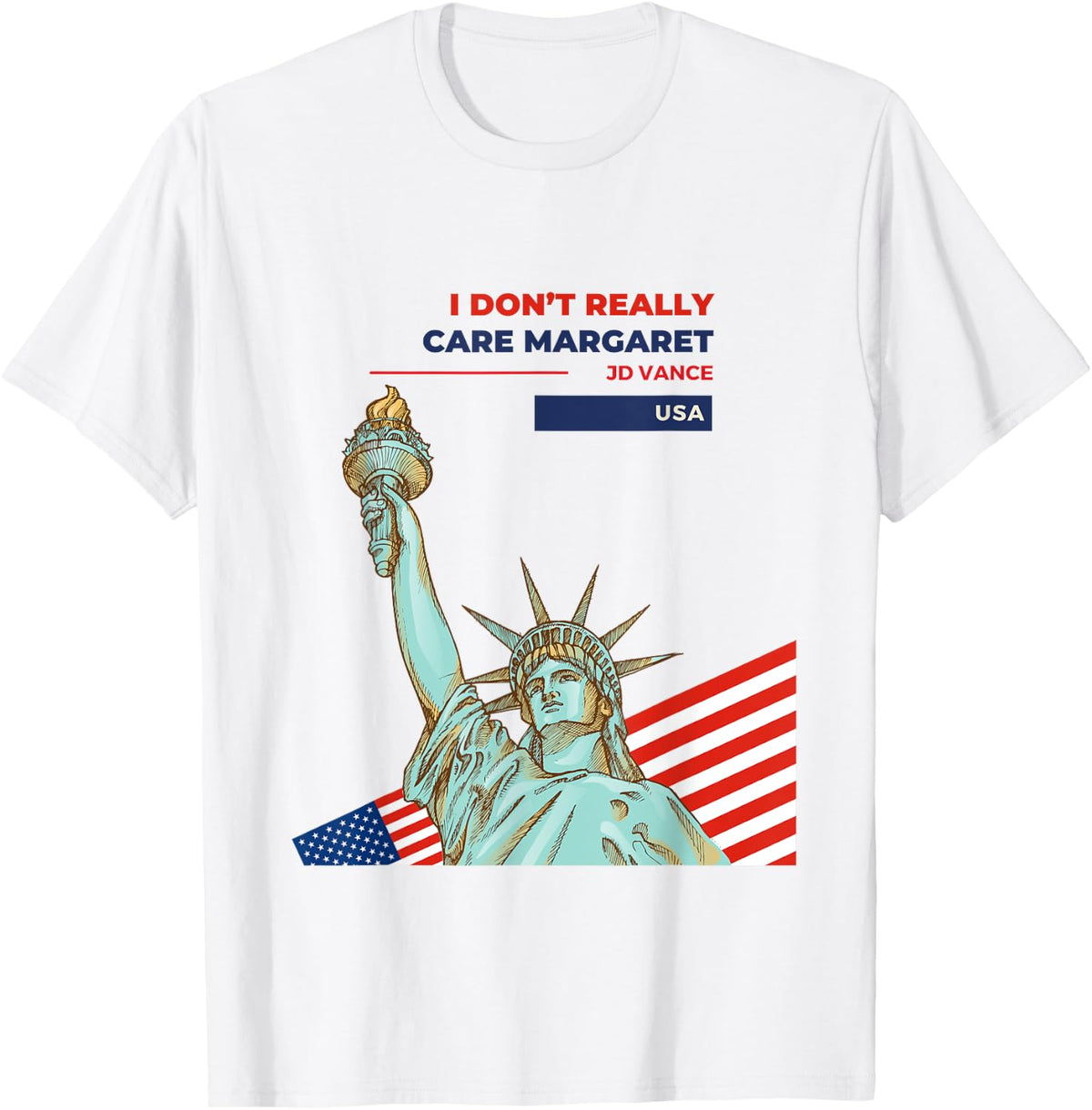 JD Vance I Don u2019t Really Care Margaret Statue of Liberty USA