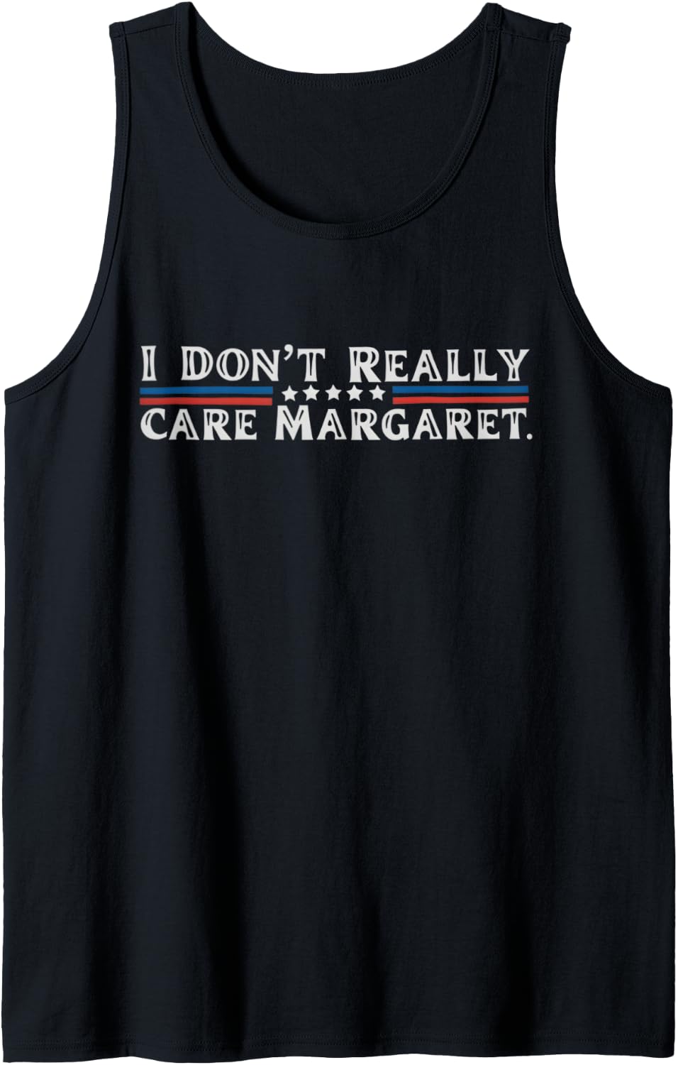 I Don t Really Care Margaret Funny Minimalist JD Vance US Tank 27