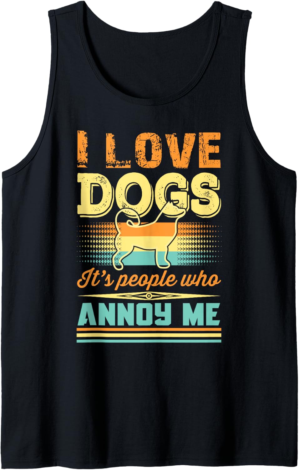 I love Dogs It s People Who Annoy Me Tank Top