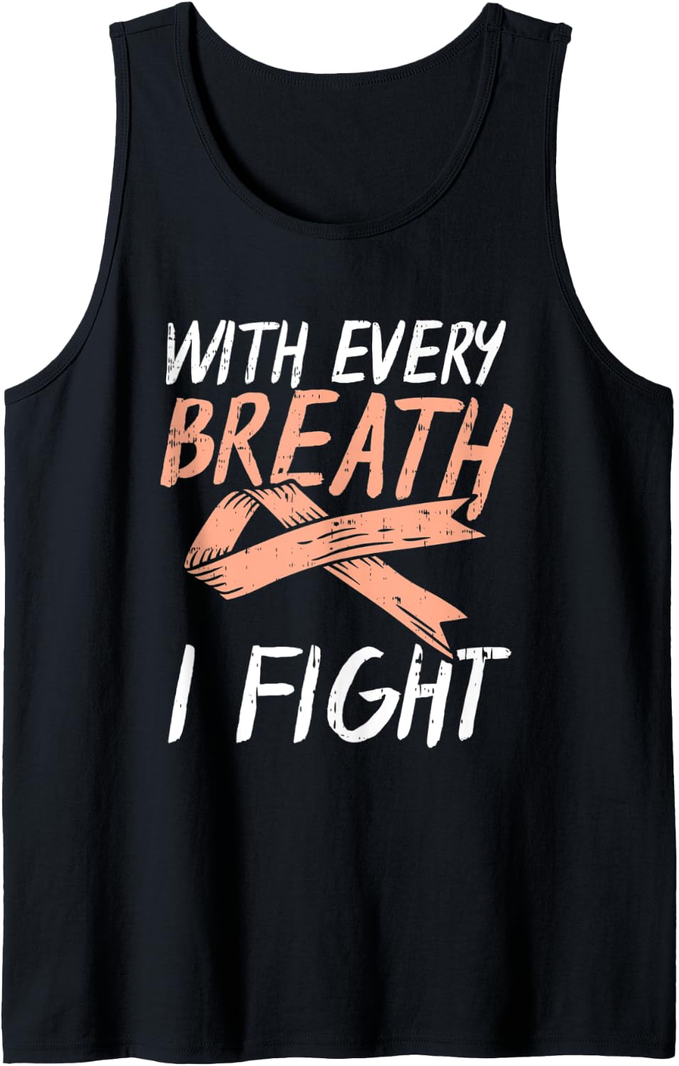 With Every Breath I Fight Uterine Cancer Peach Ribbon Gift Tank Top