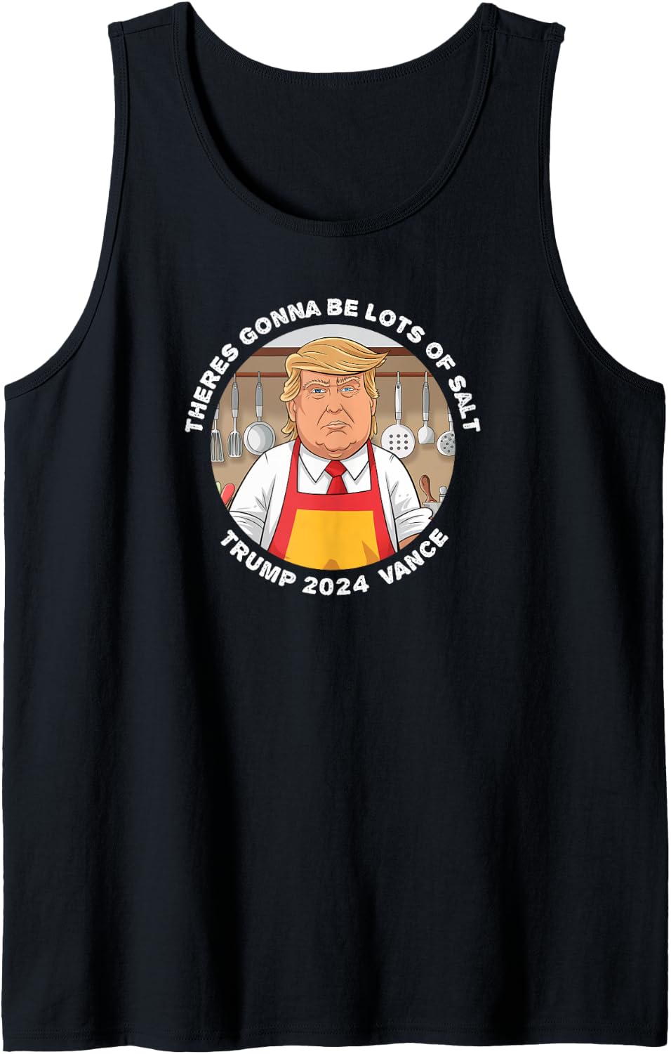 Funny Trump Theres Gonna Be Lots Of Salt Vance 2024 Tank Top