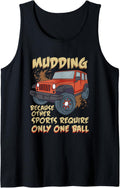 Mudding Because Other Sports Require One Ball 4 Wheeling Tank Top