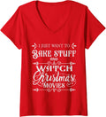 Womens I Just Want To Bake Stuff And Watch Christmas Movies Red V Neck Apparel Minimal Style