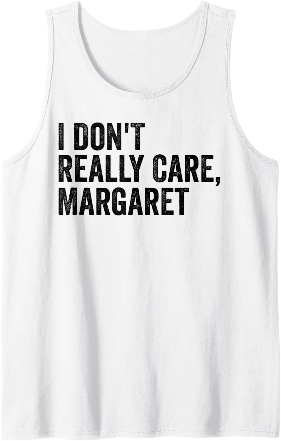 I Don t Really Care Margaret Funny Vice President Meme Tank Top