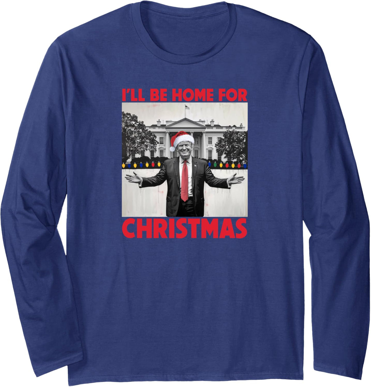 I ll Be Home For Christmas Tee Santa Funny Trump Xmas Pajama Long 6