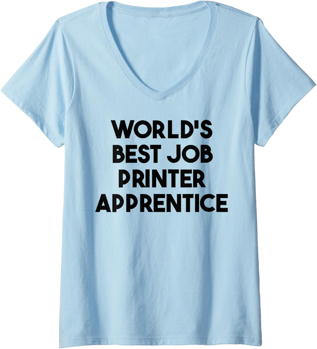 Womens World S Best Job Printer Apprentice V Neck Apparel US Trend