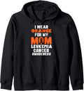 I Wear Orange For My Mom Leukemia Cancer Awareness Ribbon Zip Hoodie