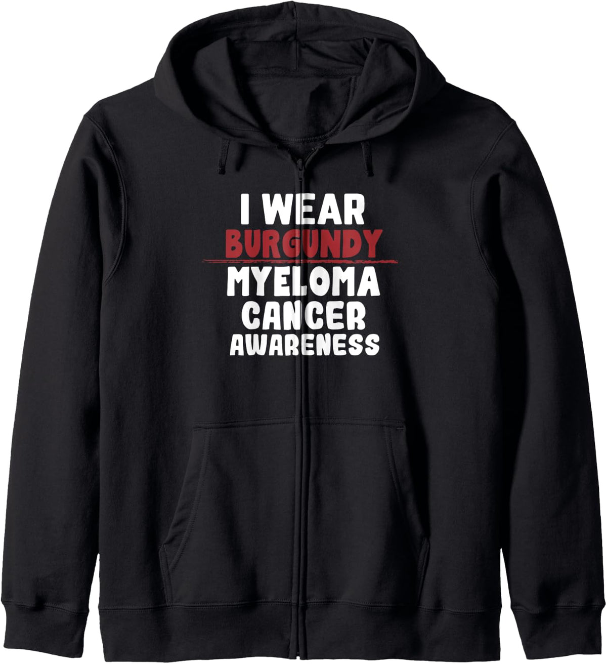 I Wear Burgundy Myeloma Cancer Awareness Gift Zip Hoodie