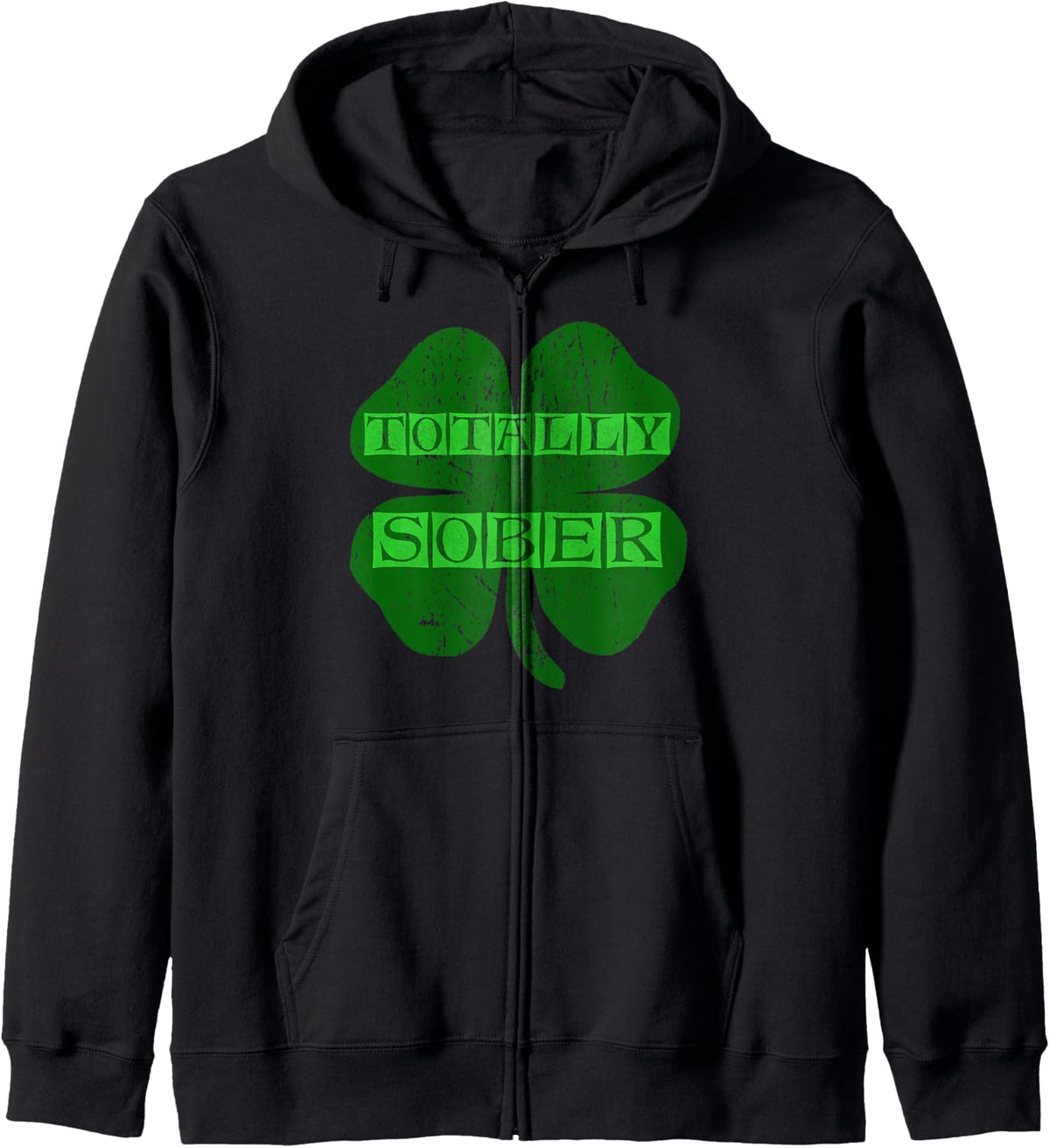 Totally Sober St Patrick s Day Gift With Shamrock Zip Hoodie