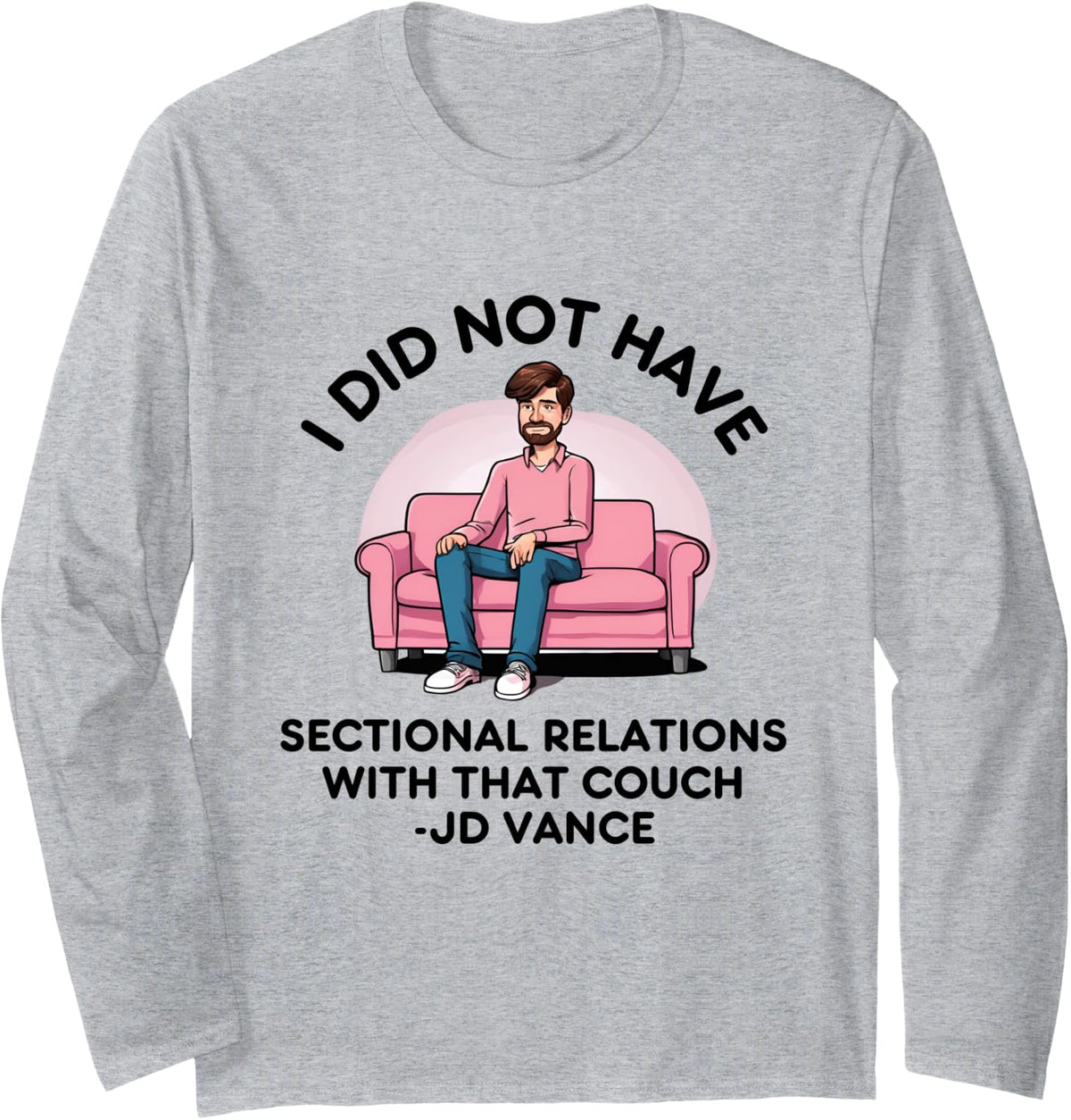 I Did Not Have Sectional Relations with that Couch JD Vance Long Sleeve