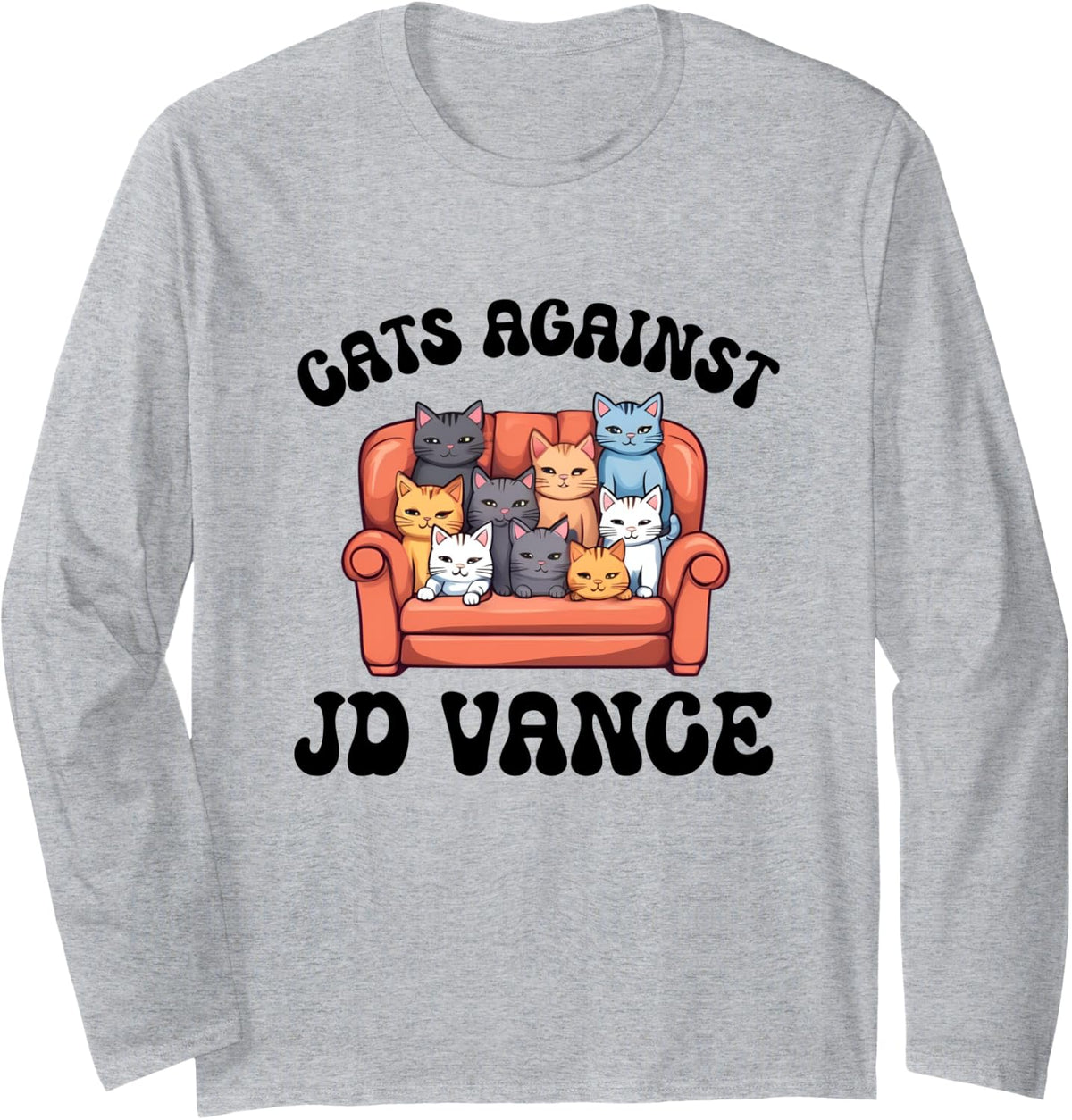Cats Against JD Vance Childless Cat Lady Couch Liberal Vote Long Sleeve