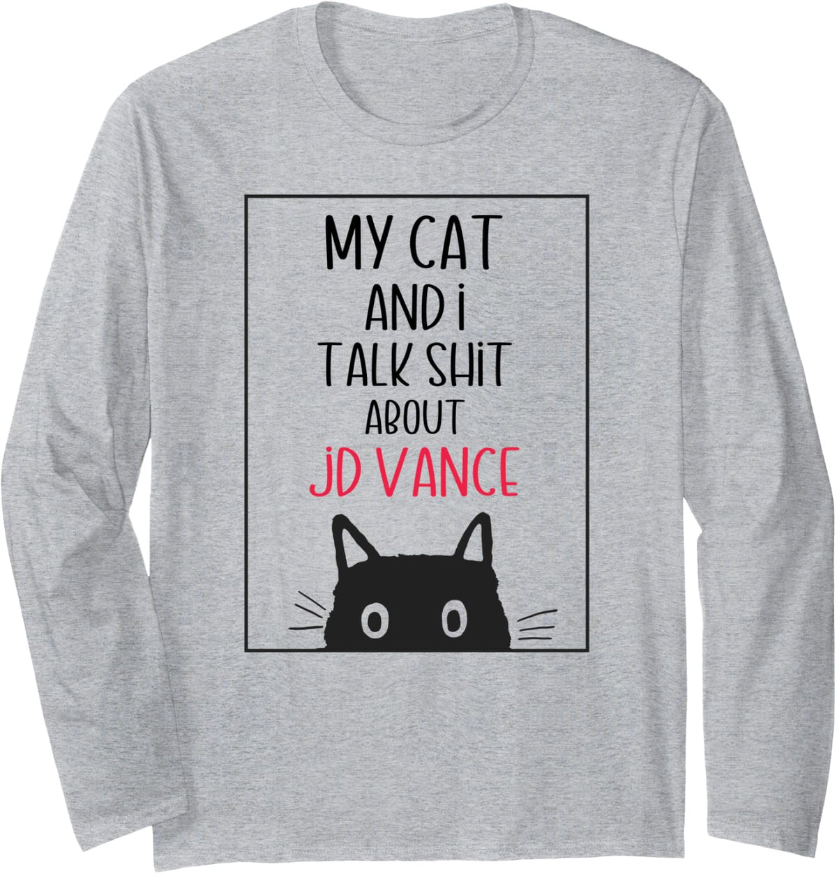 My Cat And I Talk About JD Vance Funny Lady Mom Long Sleeve
