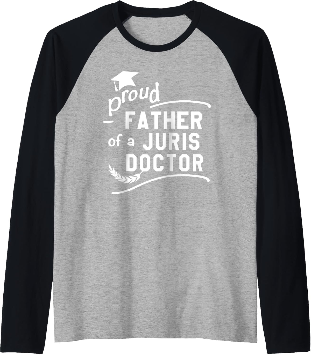 Mens Proud Father Of Juris Doctor JD Law School Graduate s Dad Raglan Baseball Tee