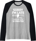 Sorry I M Late Had To Watch My 3d Printer Print Printing Raglan Baseball Tee T Shirt Clean Design