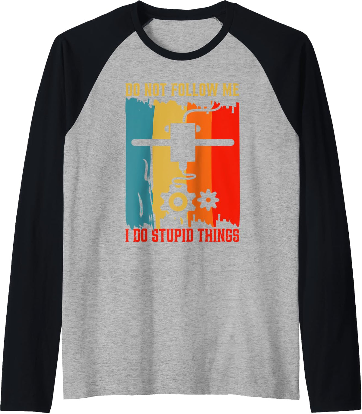 Don T Follow Me I Do Stupid Things Funny 3d Printing Printer Raglan Baseball Tee T Shirt Minimal Style