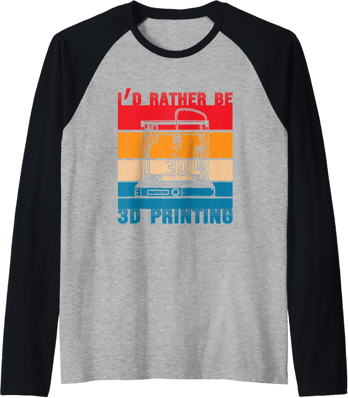 I D Rather Be 3d Printing Nozzle Printer Lover Raglan Baseball Tee T Shirt Everyday Wear