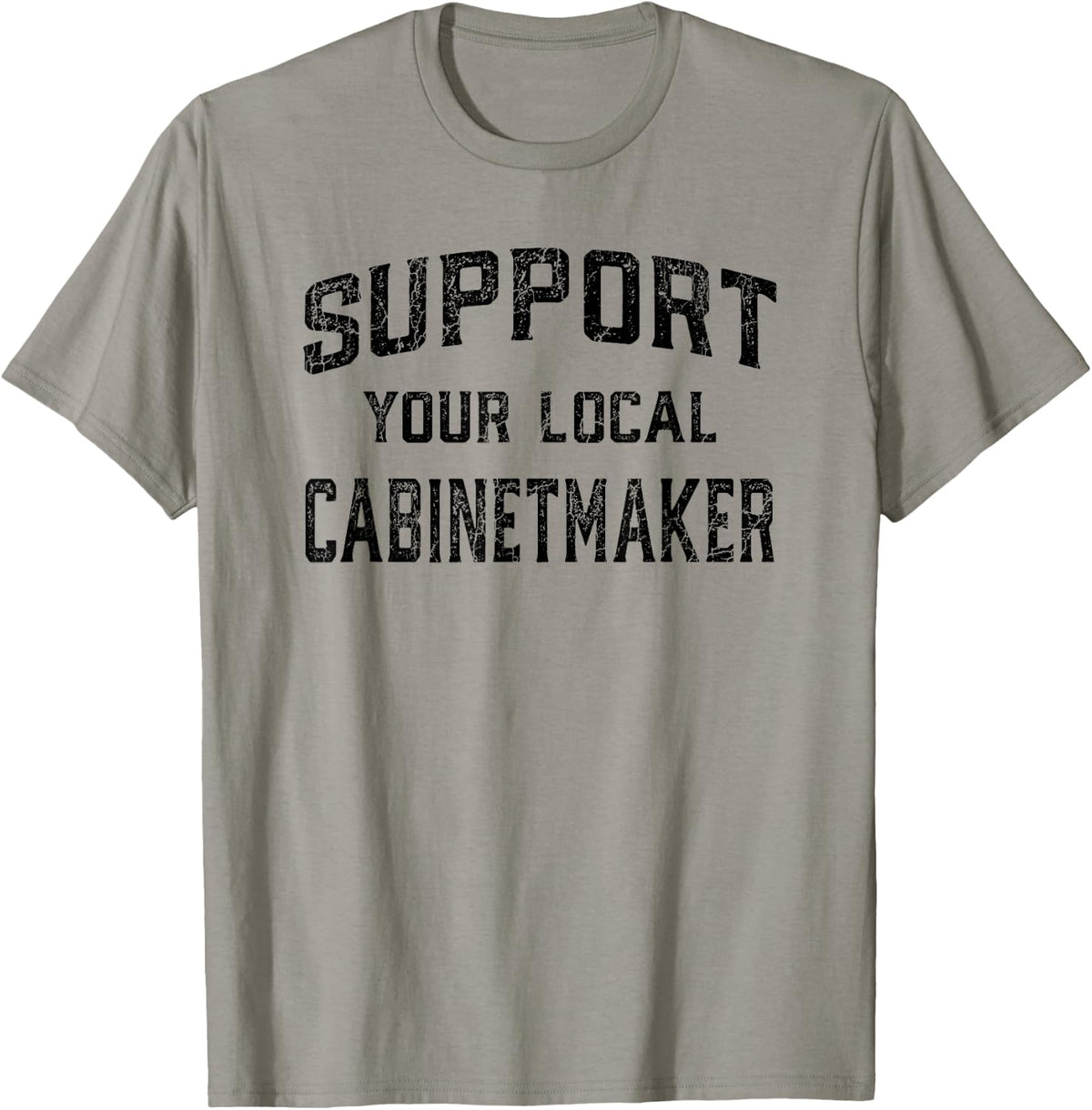 Cabinet Maker Support Your Local Shirt 233