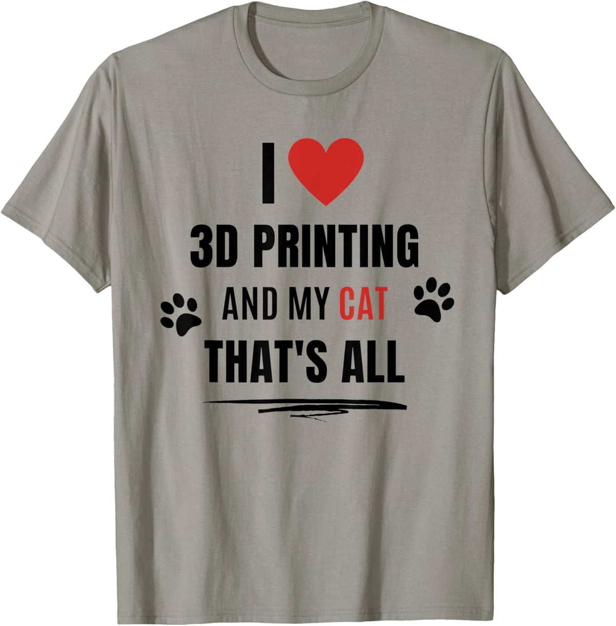 Funny I Love 3d Printing And My Cat Cats Lover Men Women Apparel Clean Design