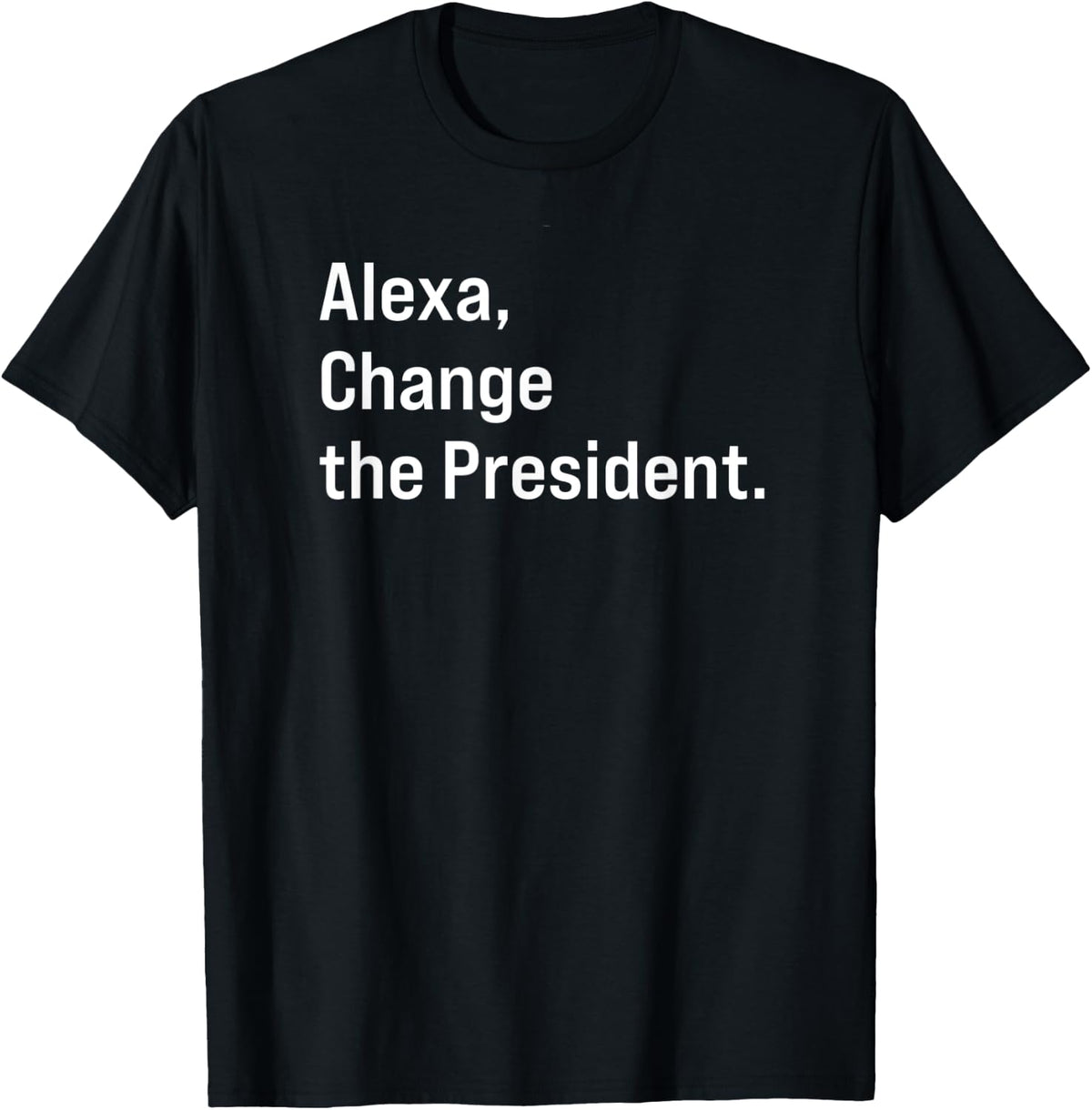 Alexa, Change the President Anti Trump Funny