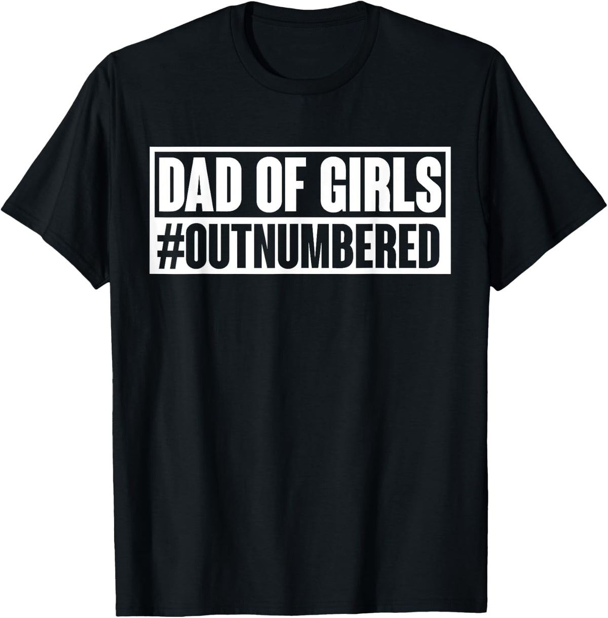 Girl Dad Outnumbered Hashtag Funny Memes Shirt 115