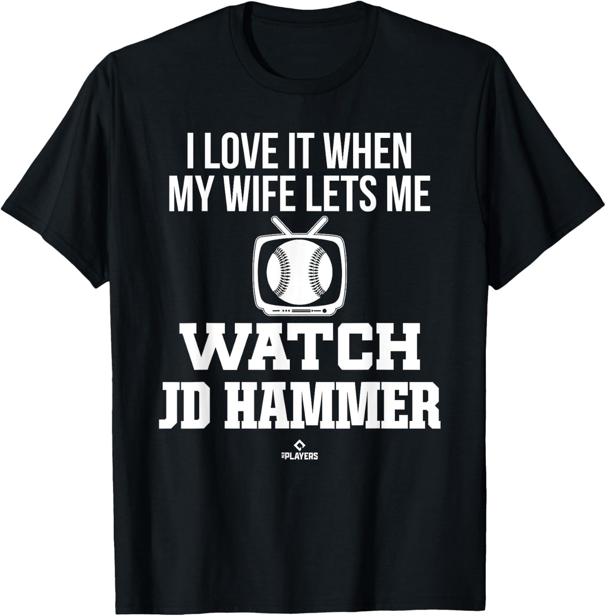 My Wife Lets Me Watch JD Hammer Prospect Baseball Fan Gear