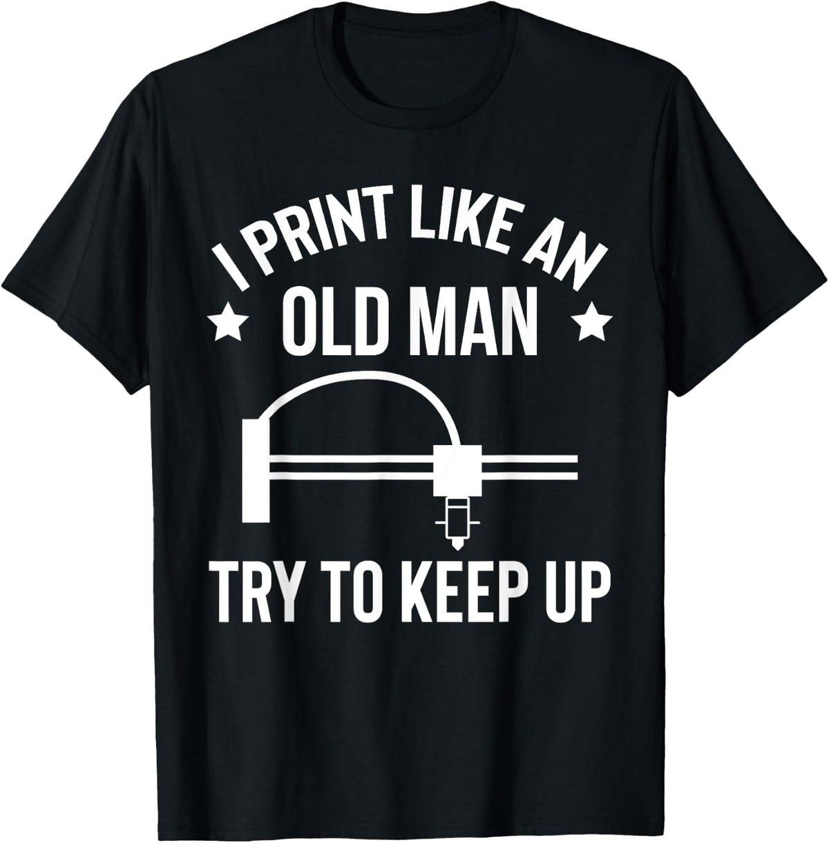 I Print Like An Old Man Try To Keep Up 3d Printer Printing Apparel Premium Print 2