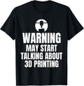 Warning May Start Talking About 3d Printing Printer Apparel Clean Design