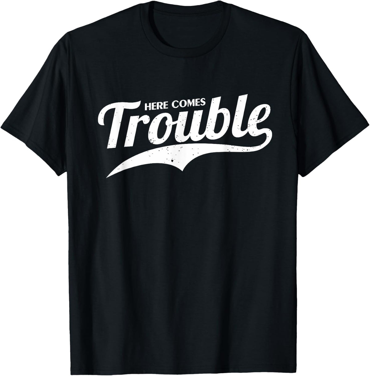 Trouble Maker Here Comes Funny Shirt 10