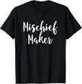 Mischief Maker Popular Funny Quote Shirt 122