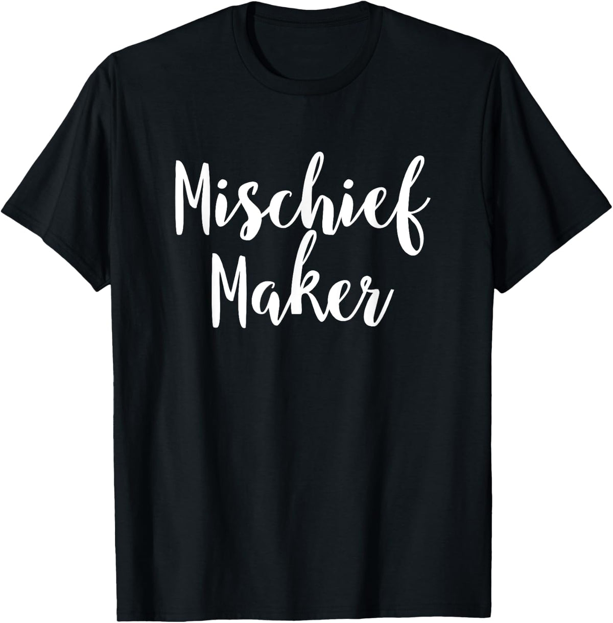 Mischief Maker Popular Funny Quote Shirt 357