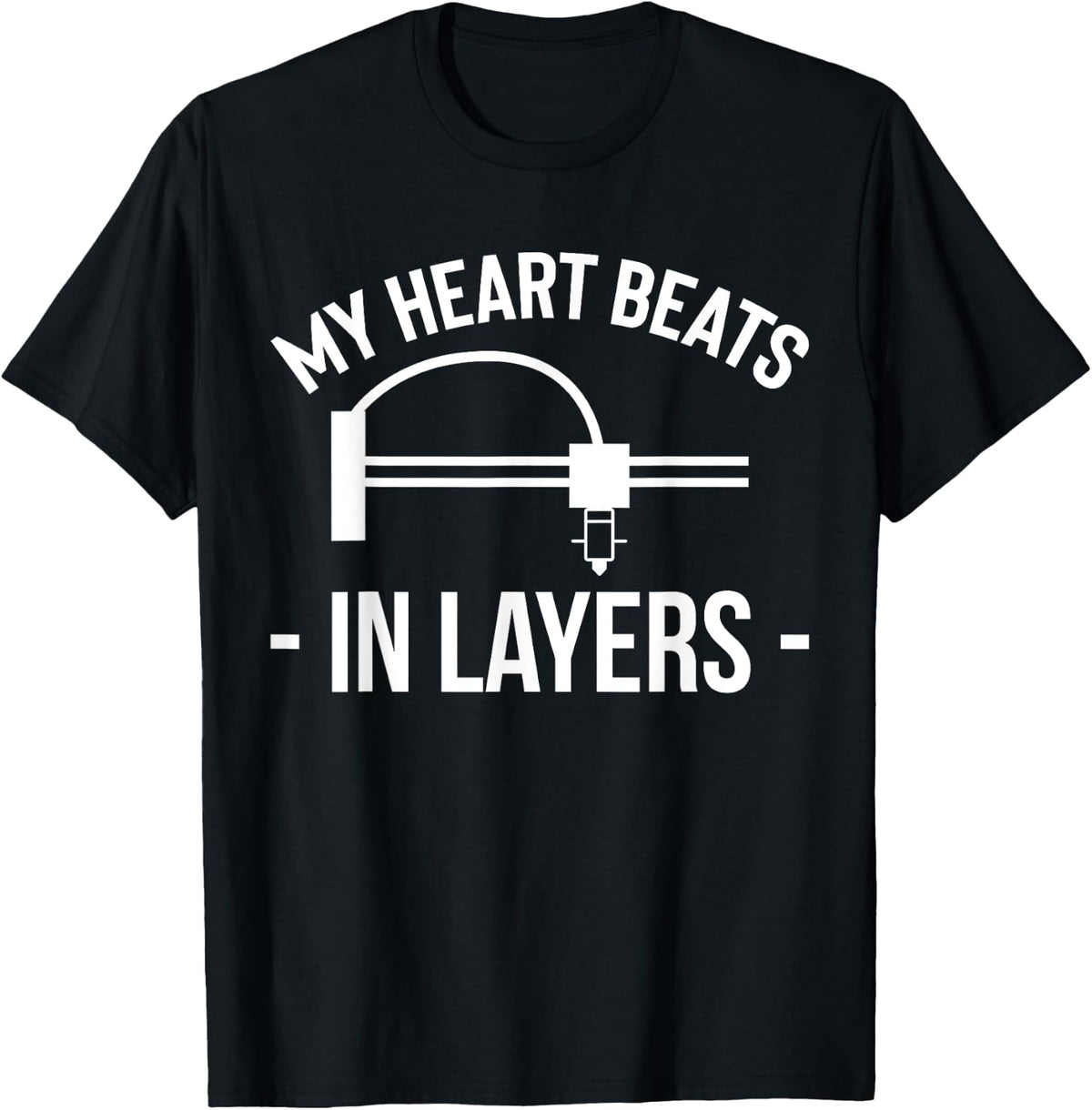 My Heart Beats In Layers 3d Printer Printing Apparel Gift Ready