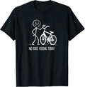 Cycling No Bike Riding Today Funny Design Shirt 154