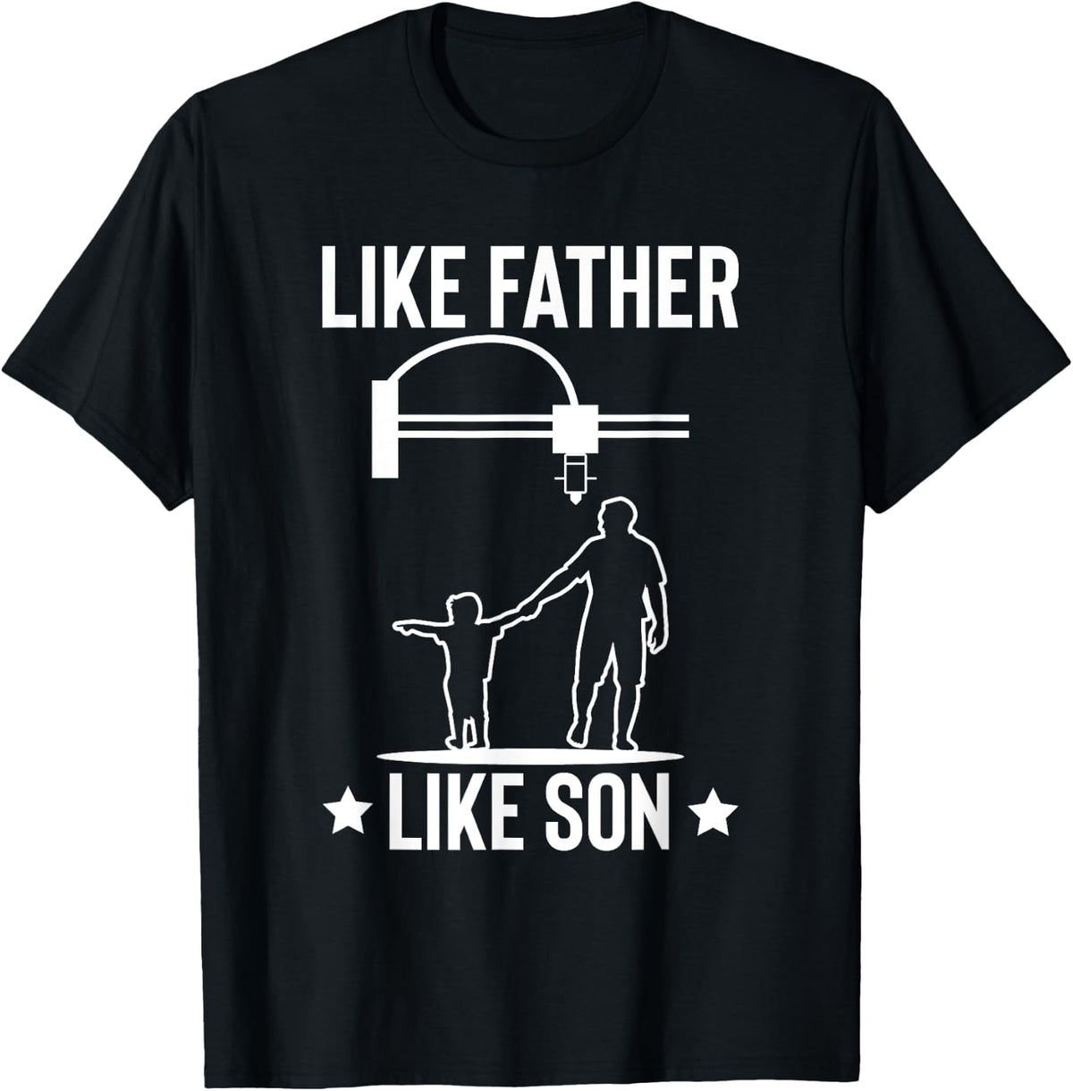 Like Father Son 3d Printer Printing Fathers Day Dad Apparel Gift Ready
