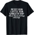 Messy Bun Coffee Run Gangsta Rap Mom Needs A Nap Gift