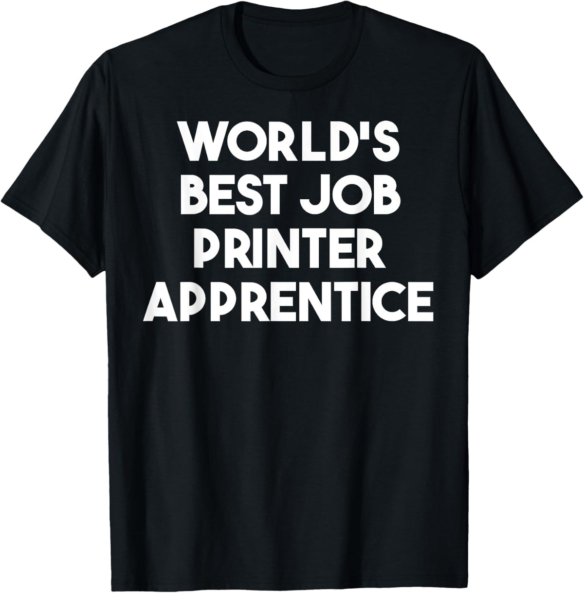 World S Best Job Printer Apprentice Apparel Minimal Style