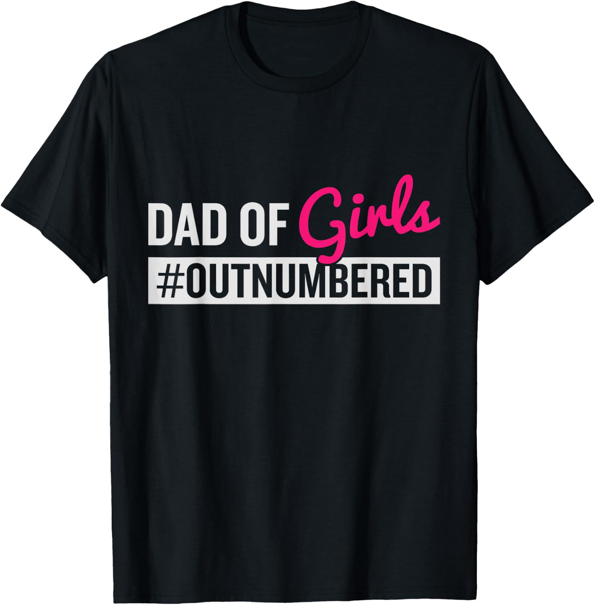 Girl Dad Fathers Day From Outnumbered Shirt