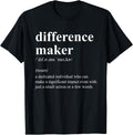Difference Maker Definition Appreciation Gift Shirt 226