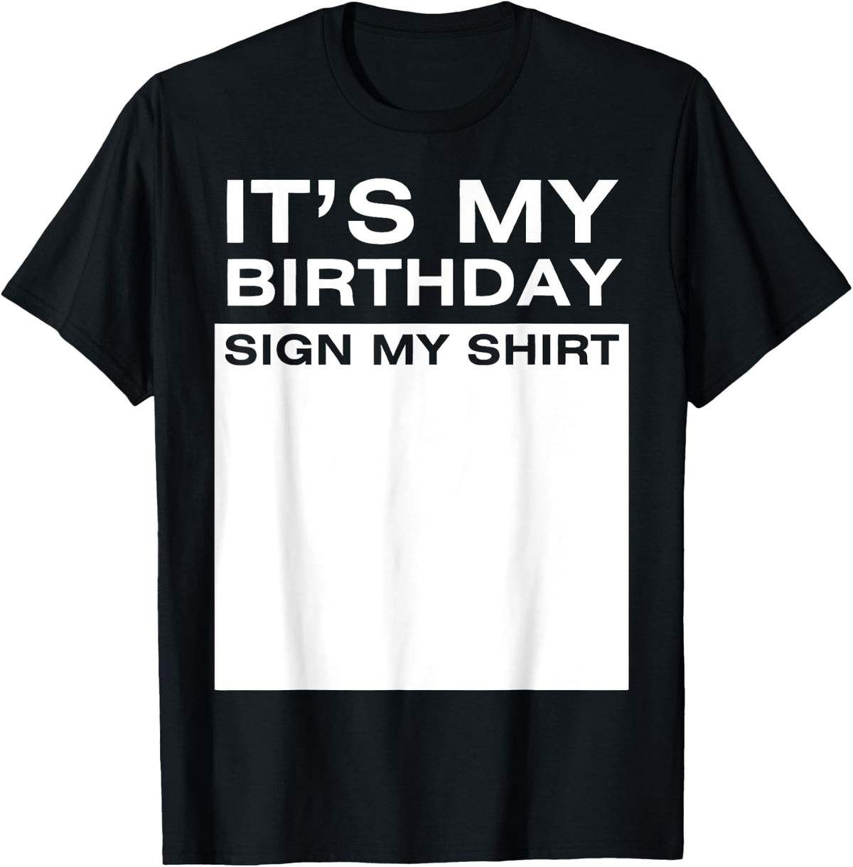 It's My Birthday Sign My Shirt Funny Men Women Boys Girls Design 285