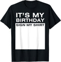 It's My Birthday Sign My Shirt Funny Men Women Boys Girls Design 321