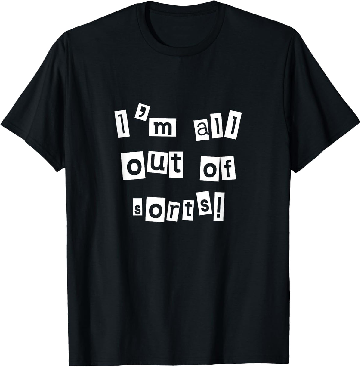 Printer Humor Tees I M All Out Of Sorts T Shirt Premium Print
