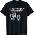 I Can Print A New One Had To Watch My 3d Printer Apparel Premium Print
